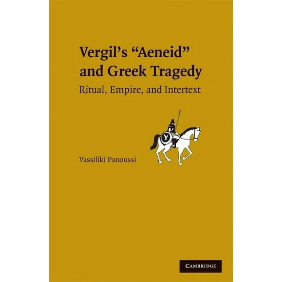 Vergil's Aeneid and Greek Tragedy: Ritual, Empire, and Intertext, (Hardcover)