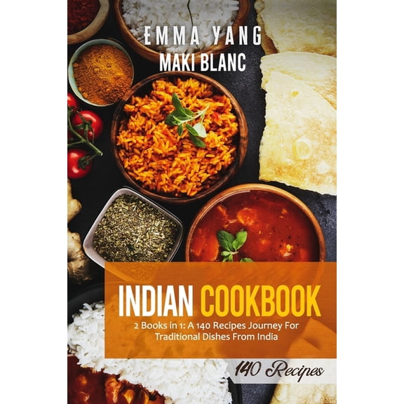 Indian Cookbook: 2 Books in 1: A 140 Recipes Journey For Traditional Dishes From India (Paperback)
