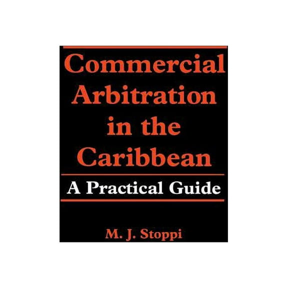 Commercial Arbitration in the Caribbean: A Practical Guide, (Hardcover)