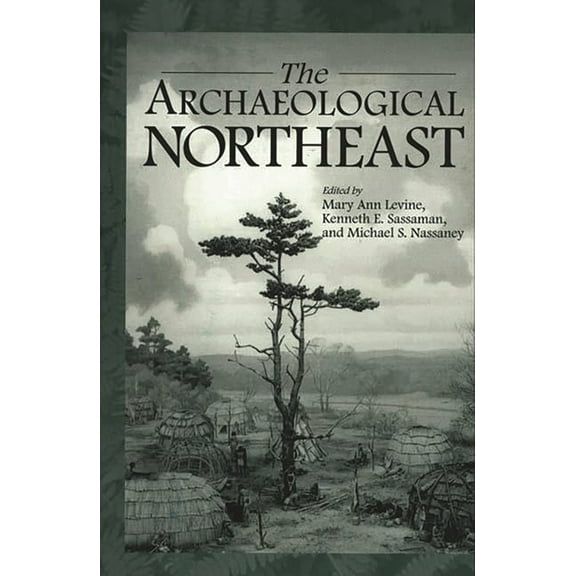 Native Peoples of the Americas The Archaeological Northeast, (Paperback)