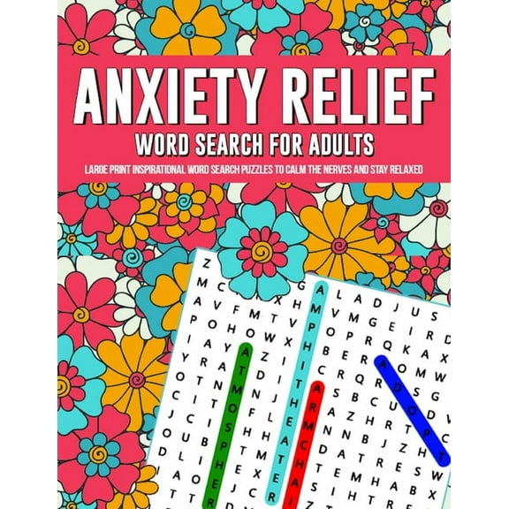 Anxiety Relief Word Search Puzzles For Adults: Large Print Inspirational Word Search Puzzles To Calm The Nerves And Stay, (Paperback)