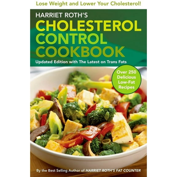 Harriet Roth's Cholesterol Control Cookbook: Lose Weight and Lower Your Cholesterol, (Paperback)