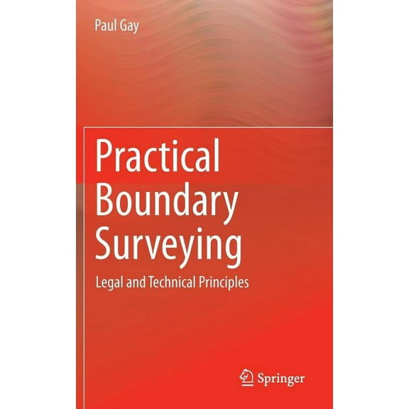 Practical Boundary Surveying: Legal and Technical Principles, (Hardcover)