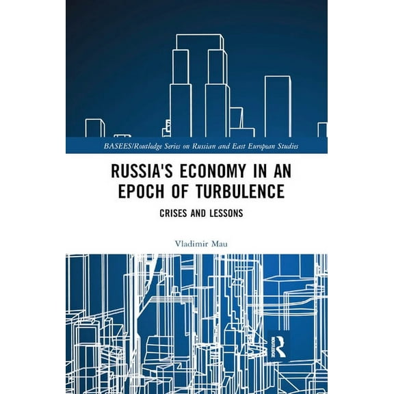 Basees/Routledge Russian and East Europe Russia's Economy in an Epoch of Turbulence: Crises and Lessons, (Paperback)