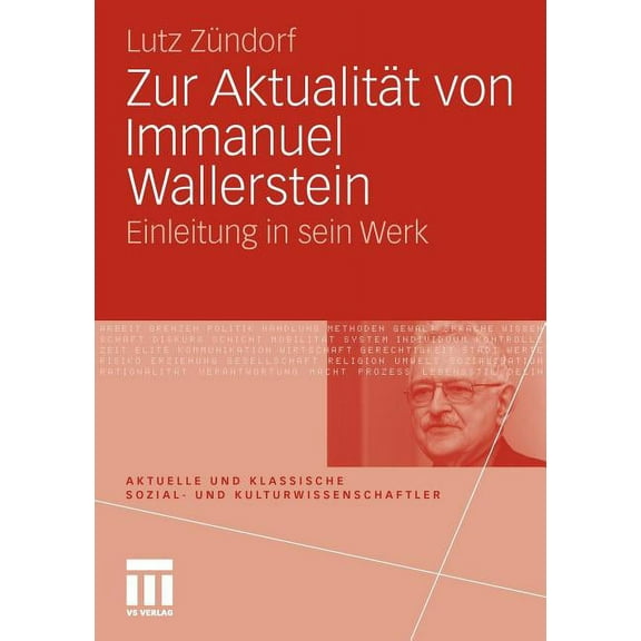 Aktuelle Und Klassische Sozial- Und Kult Zur AktualitÃ¤t Von Immanuel Wallerstein: Einleitung in Sein Werk, (Paperback)