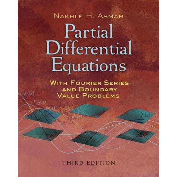 Partial Differential Equations with Fourier Series and Boundary Value Problems: Third Edition