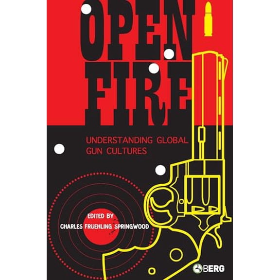 Pre-Owned Open Fire: Understanding Global Gun Cultures, 9781845204174, 1845204174, Paperback, First Edition edition