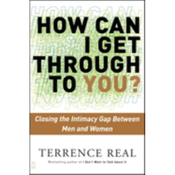 Pre-Owned How Can I Get Through to You? Closing the Intimacy Gap Between Men and Women