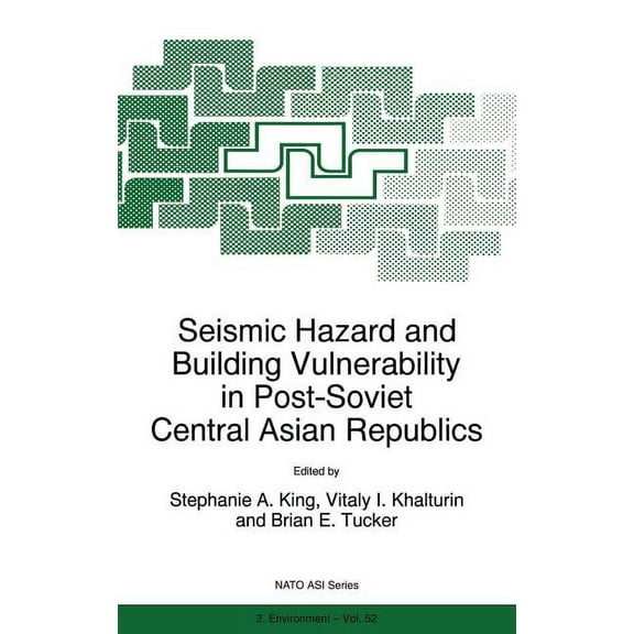 NATO Science Partnership Subseries: 2 Seismic Hazard and Building Vulnerability in Post-Soviet Central Asian Republics, Book 52, (Hardcover)