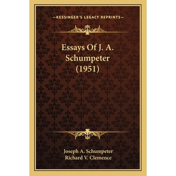 Essays of J. A. Schumpeter (1951) Paperback