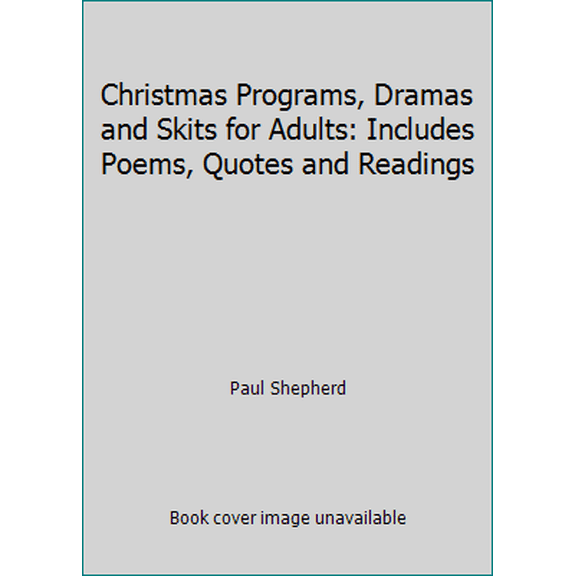 Pre-Owned Christmas Programs, Dramas and Skits for Adults: Includes Poems, Quotes and Readings (Paperback) 1942587120 9781942587125