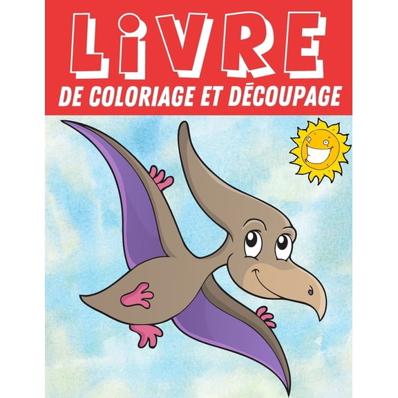 Livre De Coloriage Et Découpage: Cahier De Découpage Enfant 3 ans Et Plus ( DINOSAURES EDITION ) (Paperback)