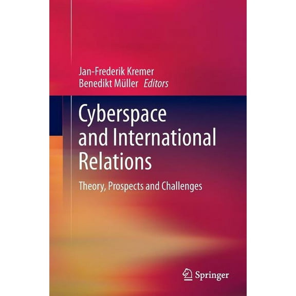 Cyberspace and International Relations: Theory, Prospects and Challenges, (Paperback)