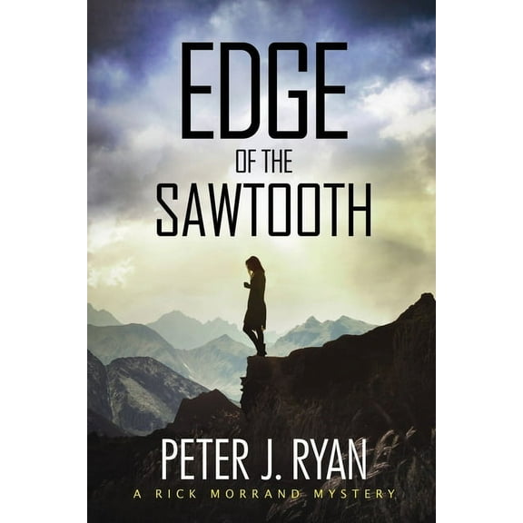 Rick Morrand Mystery Edge of the Sawtooth, Book 1, (Paperback)