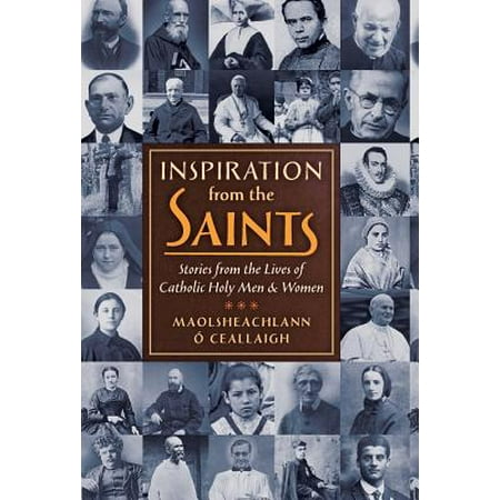 Catholic Saints Oil - Inspiration from the Saints : Stories from the Lives of Catholic Holy Men and Women