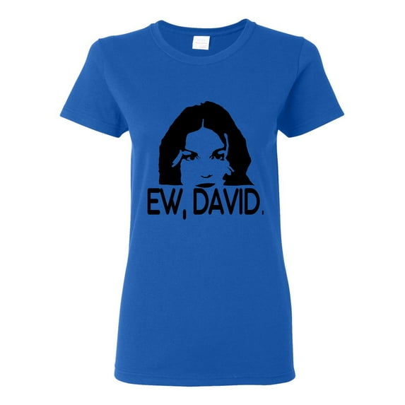 Ew David Funny Schitt's TV Quote Fan Gift Pop Culture Womens Graphic T-Shirt, Royal, Small
