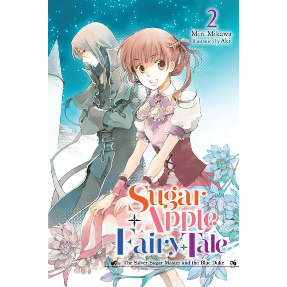 Sugar Apple Fairy Tale (Light Novel) Sugar Apple Fairy Tale, Vol. 2 (Light Novel): The Silver Sugar Master and the Blue Duke Volume 2, Book 2, (Paperback)