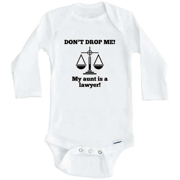 Don't Drop Me My Aunt Is A Lawyer Funny One Piece Baby Bodysuit - Niece Nephew One Piece Baby Bodysuit (Long Sleeve), 0-3 Months White