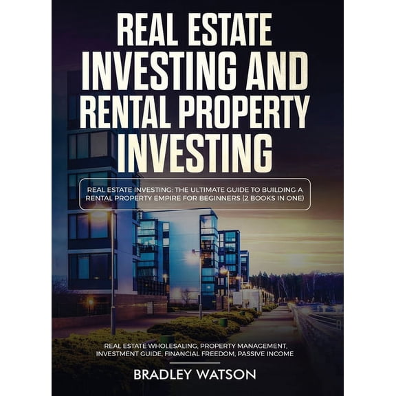 Real Estate Investing The Ultimate Guide to Building a Rental Property Empire for Beginners (2 Books in One) Real Estate, (Hardcover)