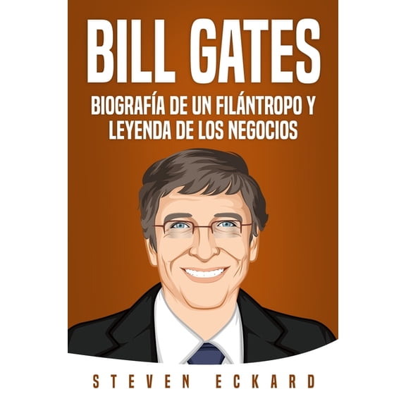 Bill Gates: Biografía de un filántropo y leyenda de los negocios, (Paperback)