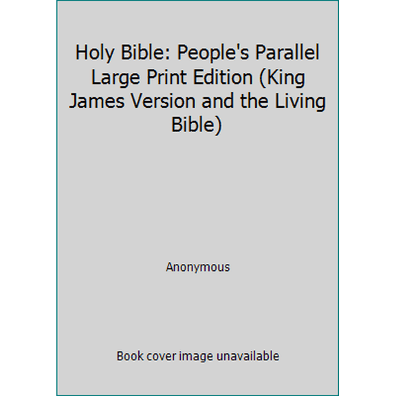 Pre-Owned Holy Bible: People's Parallel Large Print Edition (King James Version and the Living Bible) (Hardcover) 0842347941 9780842347945