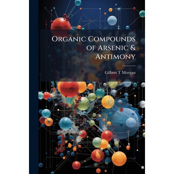 Organic Compounds of Arsenic & Antimony (Paperback)