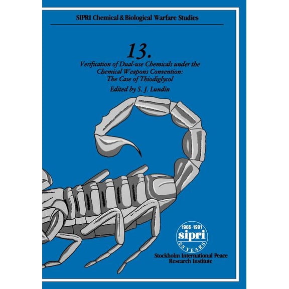 Sipri Chemical & Biological Warfare Stud Verification of Dual-Use Chemicals Under the Chemical Weapons Convention: The Case of Thiodiglycol, Book 13, (Paperback)