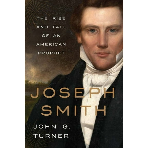 Joseph Smith: The Rise and Fall of an American Prophet, (Hardcover)
