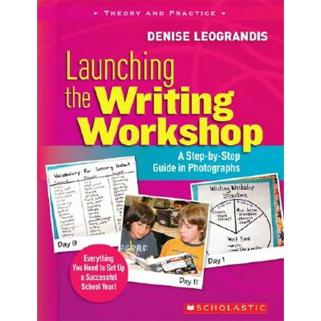 - Launching the Writing Workshop : A Step-By-Step Guide in Photographs
