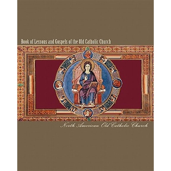 Book of Lessons and Gospels of the Old Catholic Church: Lectionary in English (Paperback) by Winfield Wagner, North American Old Catholic Church