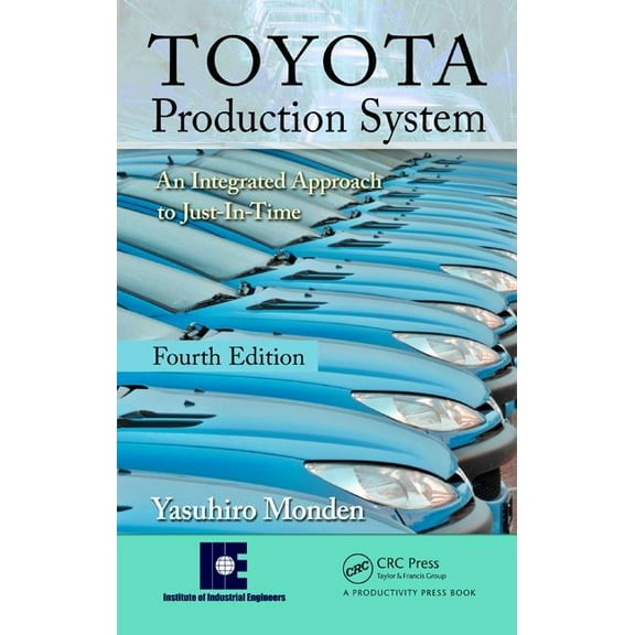 Toyota Production System: An Integrated Approach to Just-In-Time, (Hardcover)