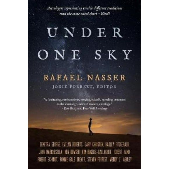 Under One Sky: Astrologers Representing Twelve Different Traditions Interpret the Same Natal Chart -- Blind!