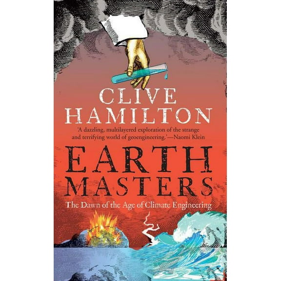 Earthmasters : The Dawn of the Age of Climate Engineering (Paperback)