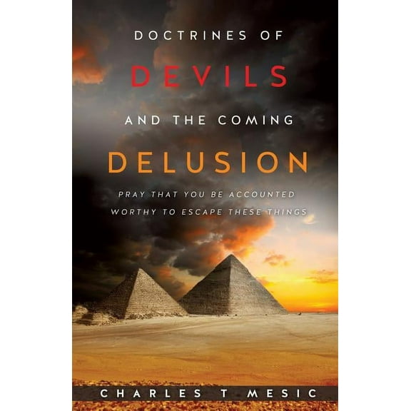 Doctirnes of Devils and the Coming Delusion, (Paperback)