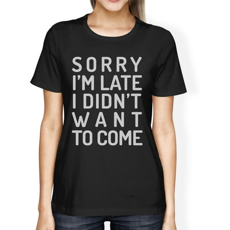 Sorry Im Late Womens Black Funny Saying Graphic Tee For School (Best Im Sorry Gifts)