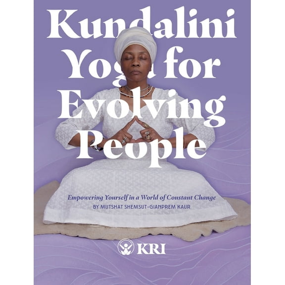 Kundalini Yoga for Evolving People: Empowering Yourself in a World of Constant Change, (Paperback)