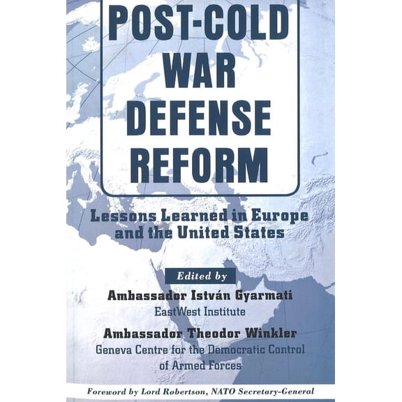 Post-Cold War Defense Reform: Lessons Learned in Eur and Us, (Paperback)