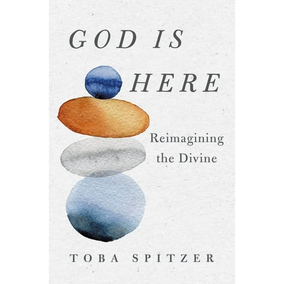 God Is Here: Reimagining the Divine, (Hardcover)