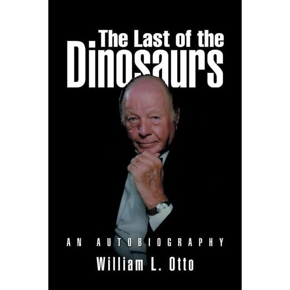 The Last of the Dinosaurs: An Autobiography, (Paperback)
