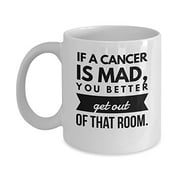 Zodiac Cancer Coffee Mug - If A Is Mad, You Better Get Out Of That Room - Horoscope Gifts - 11oz White Ceramic Cup