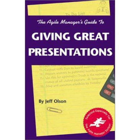Pre-Owned The Agile Manager s Guide to Giving Great Presentations (Paperback) 0965919315 9780965919319