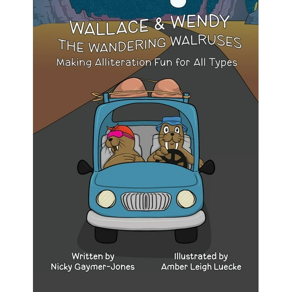 Alliteration Wallace & Wendy the Wandering Walruses: Read Aloud Books, Books for Early Readers, Making Alliteration Fun!, (Paperback)