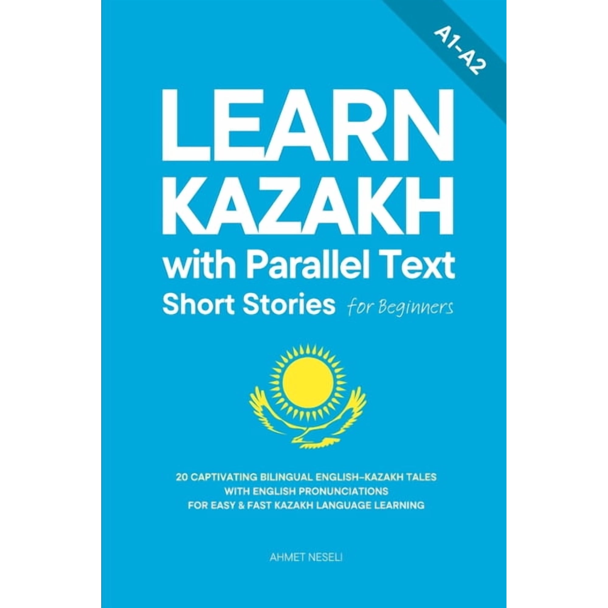 Learn Kazakh Learn Kazakh with Parallel Text Short Stories for Beginners: 20 Captivating Bilingual English-Kazakh Tales with English Book 1 (Paperback)