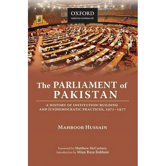 The Parliament of Pakistan: A History of Institution-Building and (Un)Democratic Practices, 1971-1977, (Paperback)