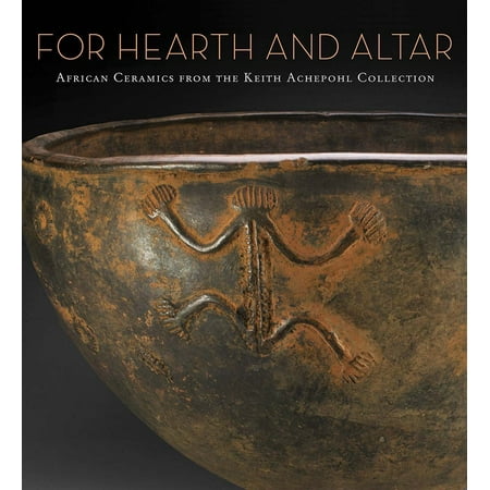For Hearth And Altar African Ceramics From The Keith