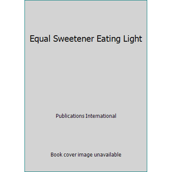 Pre-Owned Equal Sweetener Eating Light (Hardcover) 1412702585 9781412702584
