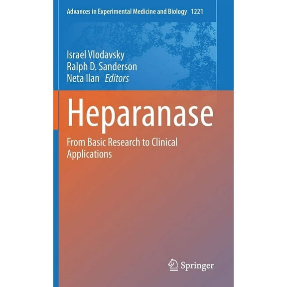 Advances in Experimental Medicine and Bi Heparanase: From Basic Research to Clinical Applications, Book 1221, (Hardcover)
