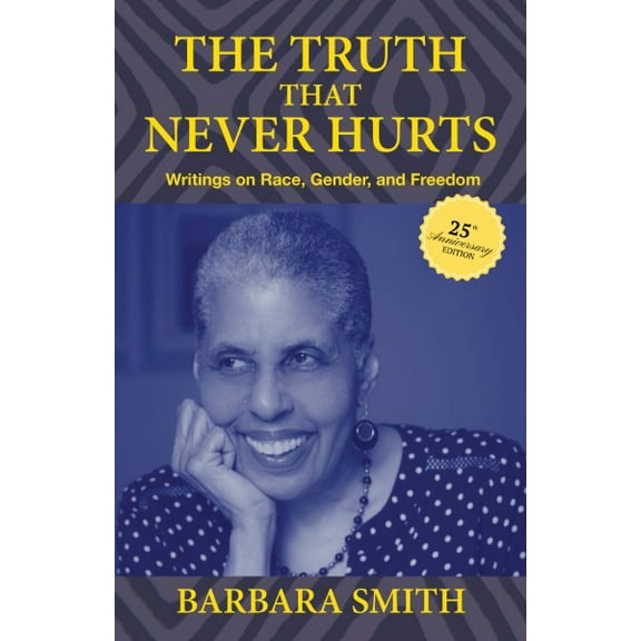 The Truth That Never Hurts 25th anniversary edition : Writings on Race, Gender, and Freedom (Hardcover)