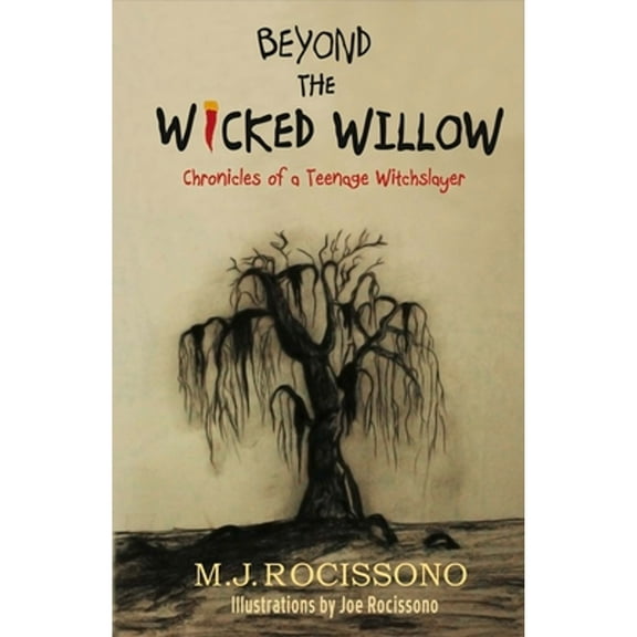 Pre-Owned Beyond the Wicked Willow: Chronicles of a Teenage Witchslayer: Volume 1 (Paperback) by M J Rocissono