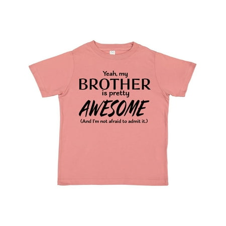 

Inktastic Yeah My Brother is Pretty Awesome Gift Toddler Boy or Toddler Girl T-Shirt